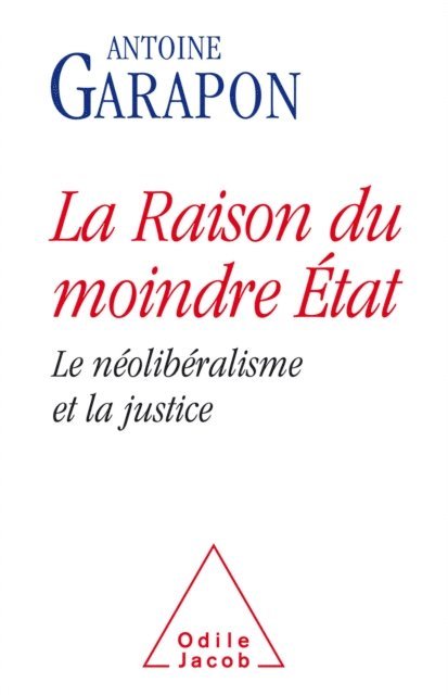Antoine Garapon - La Raison du moindre État, E-bok