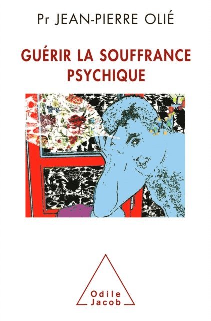 Jean-Pierre Olie - Guérir la souffrance psychique, E-bok