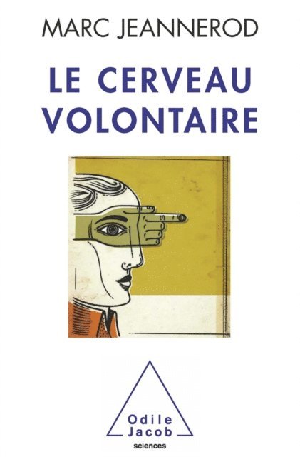 Marc Jeannerod - Le Cerveau volontaire, E-bok