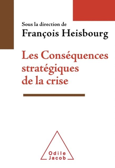 Francois Heisbourg - Les Conséquences stratégiques de la crise, E-bok