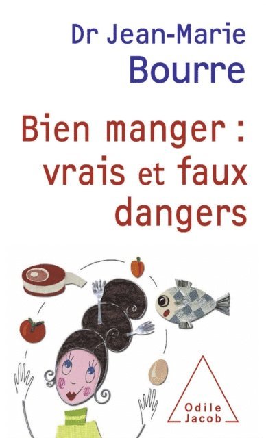 Jean-Marie Bourre - Bien manger : vrais et faux dangers, E-bok