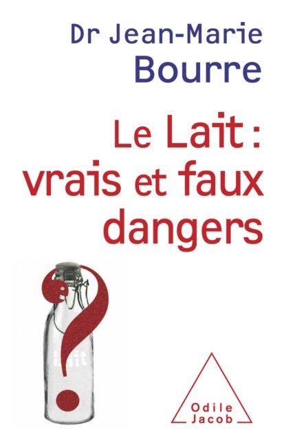 Jean-Marie Bourre - Le Lait : vrais et faux dangers, E-bok