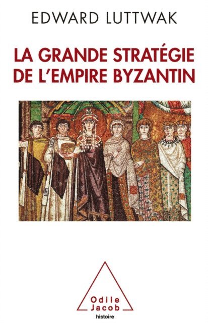 Edward N. Luttwak - La Grande Stratégie de l’empire byzantin, E-bok