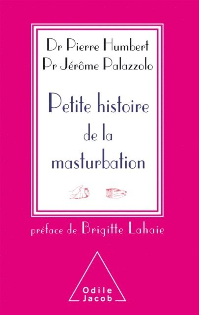 Jerome Palazzolo, Pierre Humbert - Petite histoire de la masturbation, E-bok