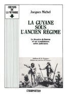 Guyane sous l'ancien régime - Le désastre de Kourou et ses scandaleuses suites