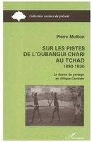 Mollion Pierre - Sur les pistes de l'Oubangui-Chari au Tchad, Häftad