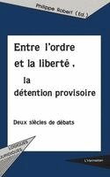 Robert Philippe - Entre l'Ordre Et La Liberté, La Détention Provisoire, Häftad