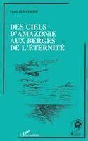 Bourgerie Denis - Des ciels d'Amazonie aux berges de l'éternité, Häftad. Tillgänglighet: Lägg i varukorg