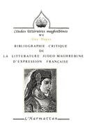 Bibliographie critique de la littérature judéo-maghrébine d'expression française