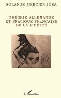 Mercier Josa Solange - Théorie allemande et pratique française de la liberté, Häftad