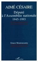 Ernest Moutoussamy - Aimé Césaire, député à lAssemblée nationale 1945-1993, Häftad