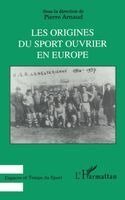 Arnaud Pierre - Les origines du sport ouvrier en Europe, Häftad