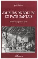 Guibert Joel - Joueurs de boules en pays nantais, Häftad