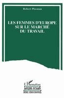 Plasman Robert - Les femmes d'Europe dans le marché du travai, Häftad
