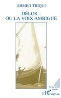Ahmed Triqui - Delos ou la voix ambiguë, Häftad