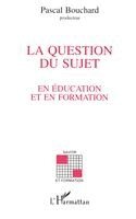 question du sujet en éducation et en formation