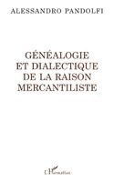 Généalogie et dialectique de la raison mercantiliste