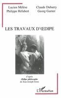 Les travaux d'Oedipe, d'après "Oedipe philosophe" de Jean-Joseph Goux