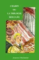 Chabin ou la trilogie bouclée
