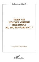 Vers Un Nouvel Ordre Régional Au Moyen-Orient ?