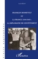 Beziat Andre - Franklin Roosevelt et la France (1939- 1945), Häftad