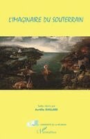 Marie-Pierre Rivière - L'imaginaire du Souterrain, Häftad