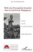 Rakotoarisoa J a - Mille ans d'occupation humaine dans le sud-est de Madagascar, Häftad