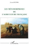 Gérard Duthil - Les métamorphoses de l'agriculture française, Häftad