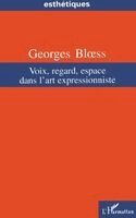 Georges Bloess - Voix, regard, espace dans l'art expressionniste, Häftad