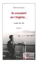 Doussau Etienne - Ils croyaient en l'Algérie, Häftad