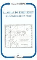 L'amiral de Kerguelen et les mythes de son temps