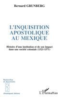 Bernard Grunberg - L'inquisition Apostolique au Mexique, Häftad