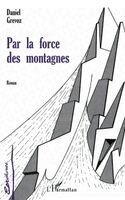 Daniel Grevoz - Par La Force Des Montagnes, Häftad