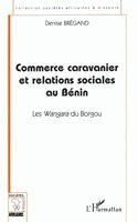 Bregand Denise - Commerce Caravanier Et Relations Sociales Au Bénin, Häftad