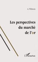 Wilmots a - Les Perspectives Du Marche de l'Or, Häftad
