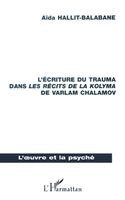 Hallit-Balabane Aida - L'Écriture Du Trauma Dans Les Récits Des La Kolyma de Varlam Chalamov, Häftad. Tillgänglighet: Lägg i varukorg