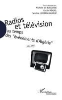 Ulmann-Mauriat Caroline - Radios et télévision au temps des "événements d'Algérie" 1954-1962, Häftad