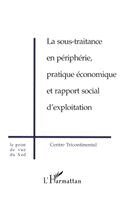 François Houtart - Sous-Traitance En Périphérie, Pratique Économique Et Rapport Social d'Exploitation, Häftad
