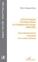 Pierre Singaravelou - L'école française d'extrême-orient ou l'institution des marges (1856-1956), Häftad. Tillgänglighet: Lägg i varukorg
