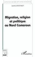Boutinot Laurence - Migration, Religion Et Politique Au Nord Cameroun, Häftad