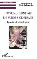 Delaperriere Maria - (Post) Modernisme En Europe Centrale, Häftad