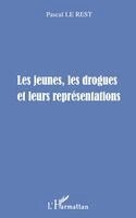 Pascal Le Rest - Les Jeunes, Les Drogues Et Leurs Representations, Häftad