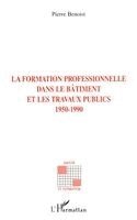 Formation Professionnelle Dans Le Batiment Et Les Travaux Publics 1950-1990