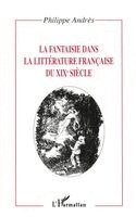 FANTAISIE DANS LA LITTÉRATURE FRANÇAISE DU XIXe SIÈCLE