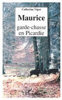 Catherine Vigor - Maurice Garde-Chasse En Picardie, Häftad. Tillgänglighet: Lägg i varukorg