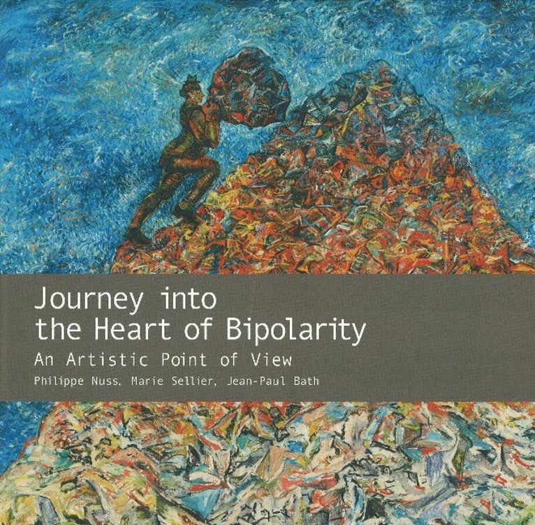 Philippe Nuss, Marie Sellier, Jean-Paul Bath - Journey into the Heart of Bipolarity, Inbunden. Tillgänglighet: Lägg i varukorg