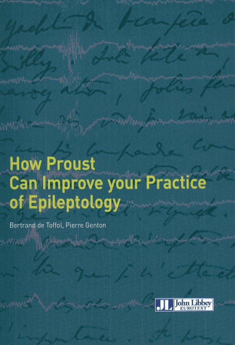 Bertrand de Toffol, Pierre Genton - How Proust Can Improve Your Practice of Epileptology, Häftad