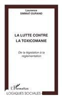 La lutte contre la toxicomanie: De la législation à la réglementation