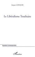 Libéralisme Totalitaire