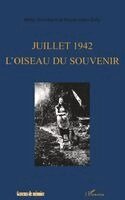 Muriel Klein-Zolty - Juillet 1942 l'Oiseau Du Souvenir, Häftad